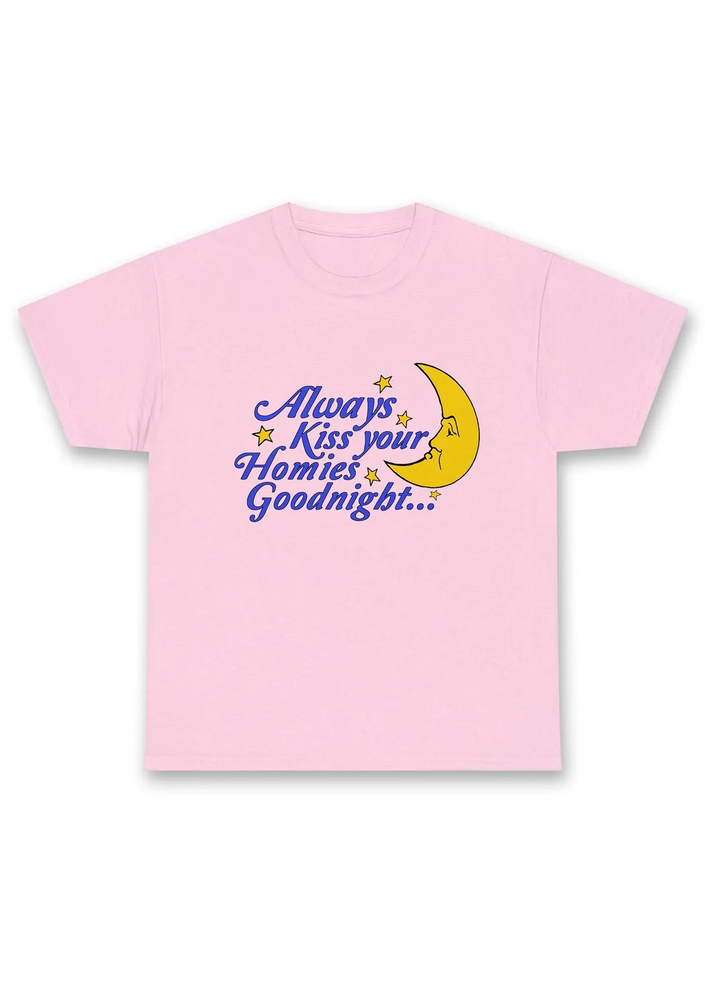 Always Kiss Your Homies Goodnight Chunky Shirt