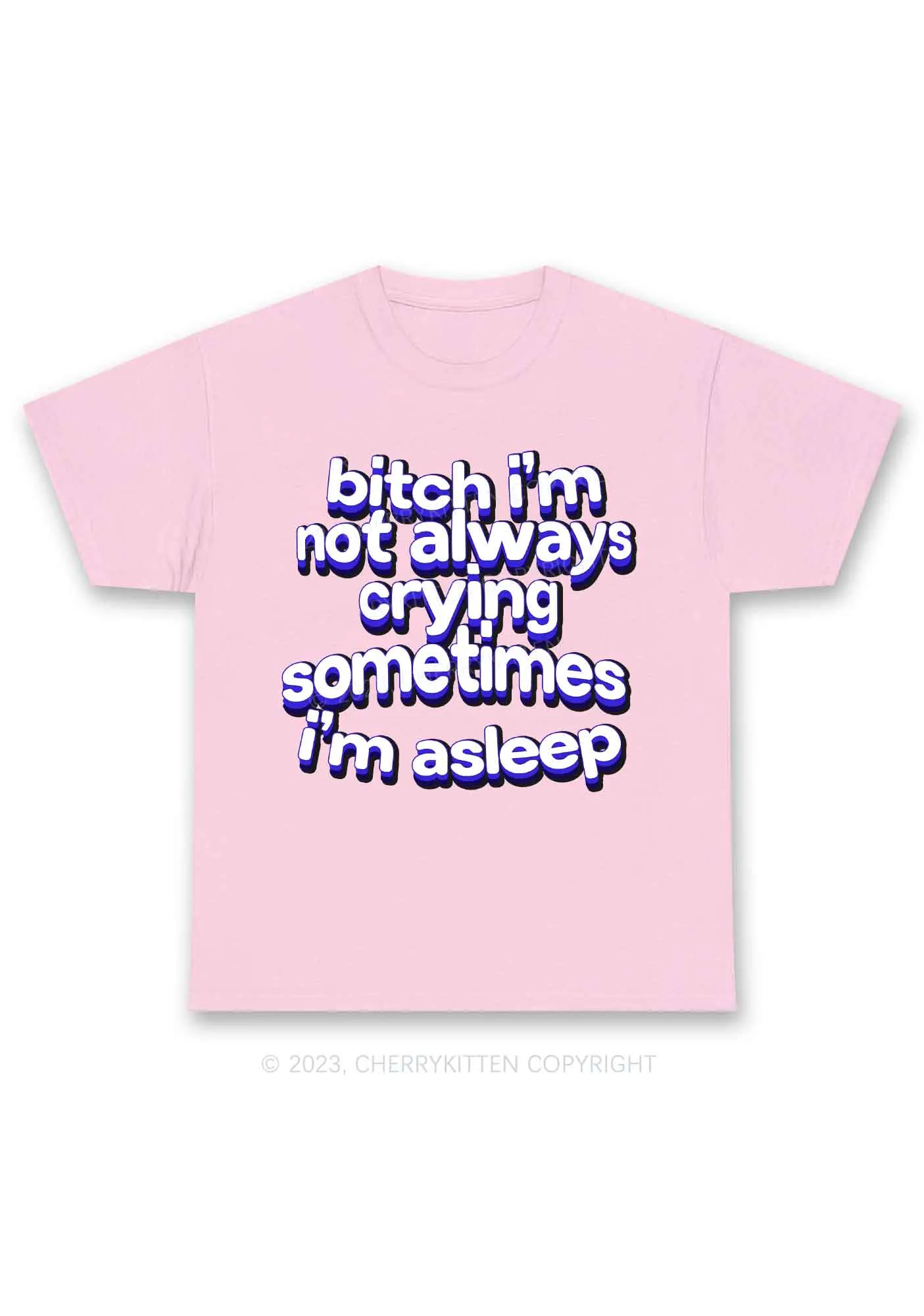 Bxxch I'm Not Always Crying Y2K Chunky Shirt Cherrykitten