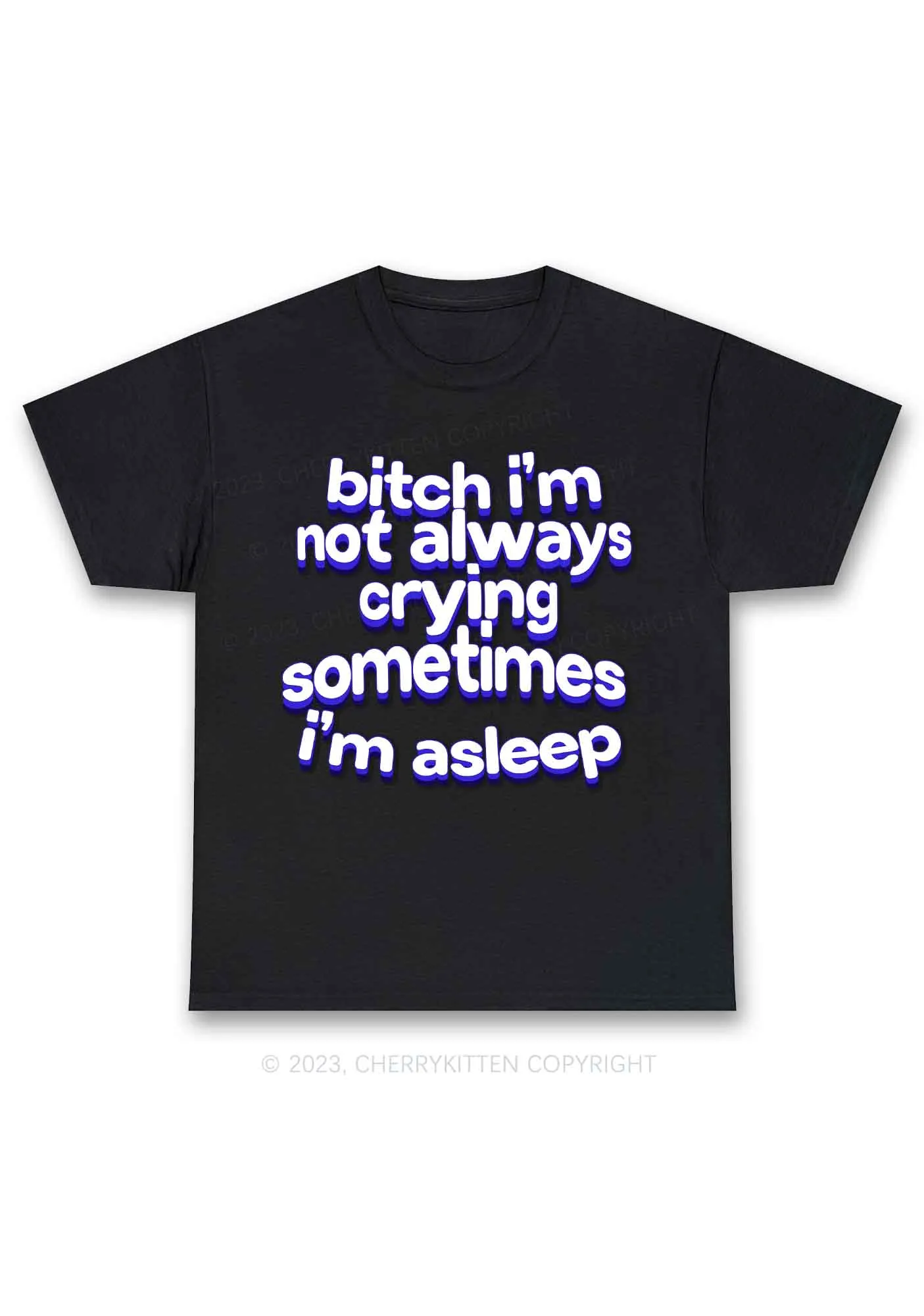 Bxxch I'm Not Always Crying Y2K Chunky Shirt Cherrykitten