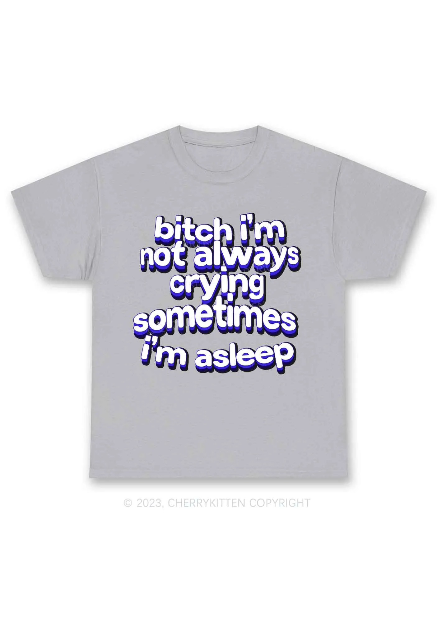 Bxxch I'm Not Always Crying Y2K Chunky Shirt Cherrykitten